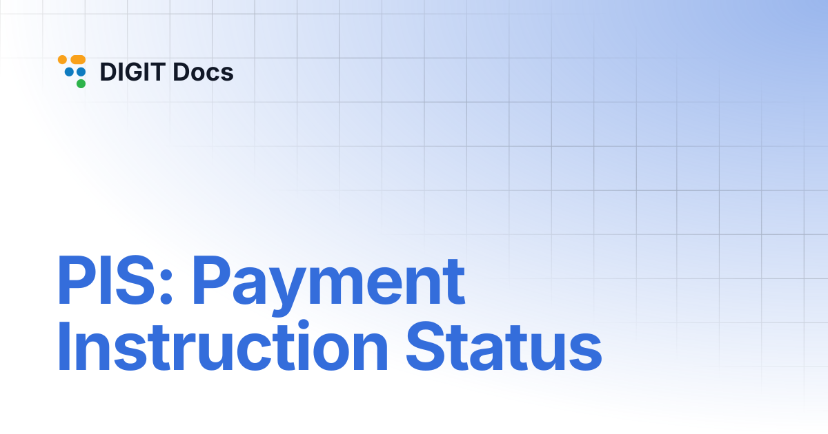 PIS: Payment Instruction Status | DIGIT Docs