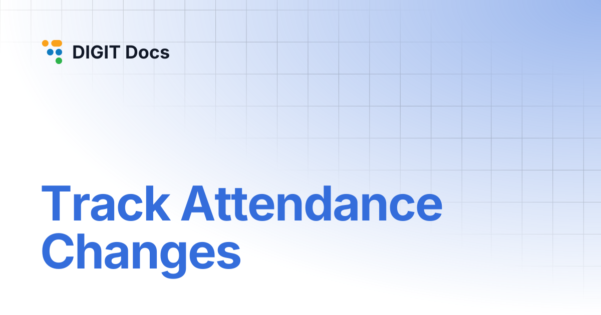 Track Attendance Changes | DIGIT Docs